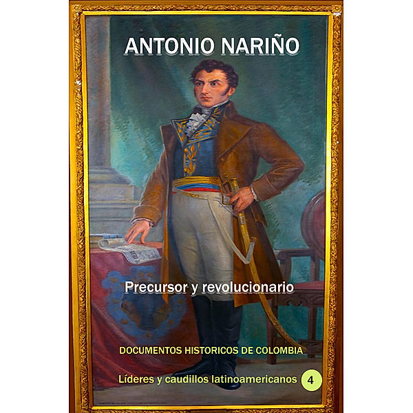 Antonio Nariño Precursor y revolucionario, Documentos Históricos de Colombia