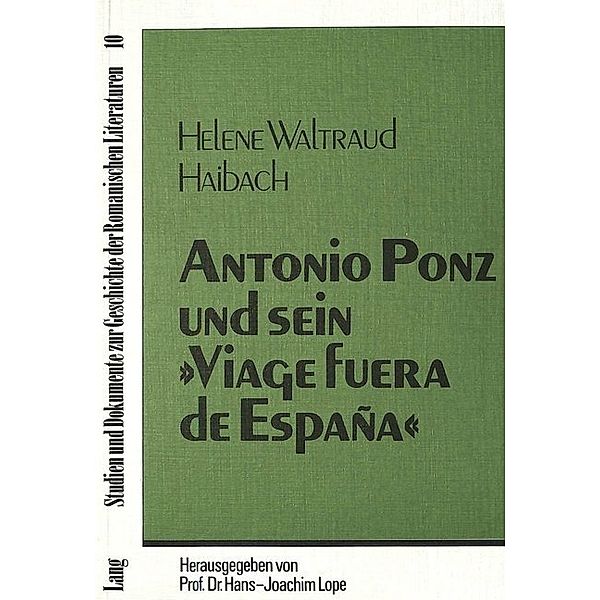 Antonio Ponz und sein Viage fuera de España, Helene Waltraud Haibach