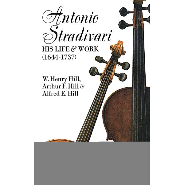 Antonio Stradivari / Dover Books on Music, W. H. Hill, Francis A. Davis