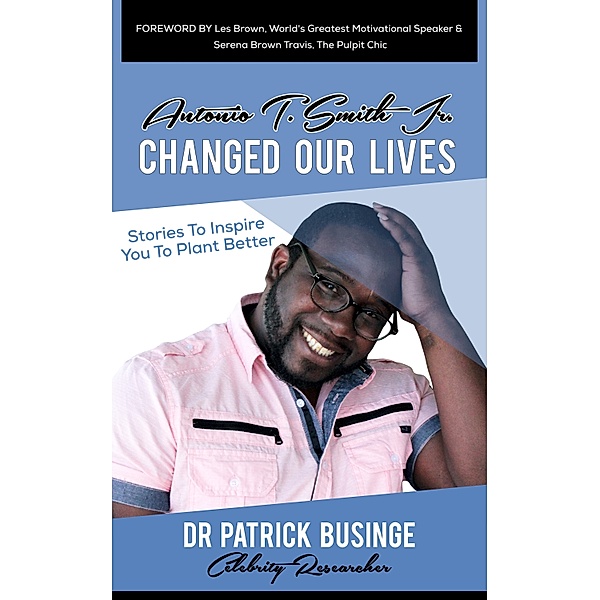 Antonio T Smith Jr Changed Our Lives, Dr Patrick Businge