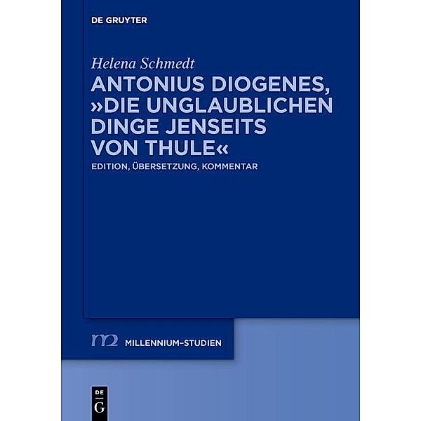 Antonius Diogenes, Die unglaublichen Dinge jenseits von Thule / Millennium-Studien / Millennium Studies, Helena Schmedt