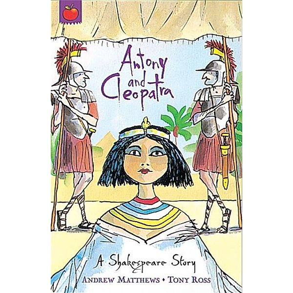 Antony and Cleopatra / A Shakespeare Story Bd.3, Andrew Matthews