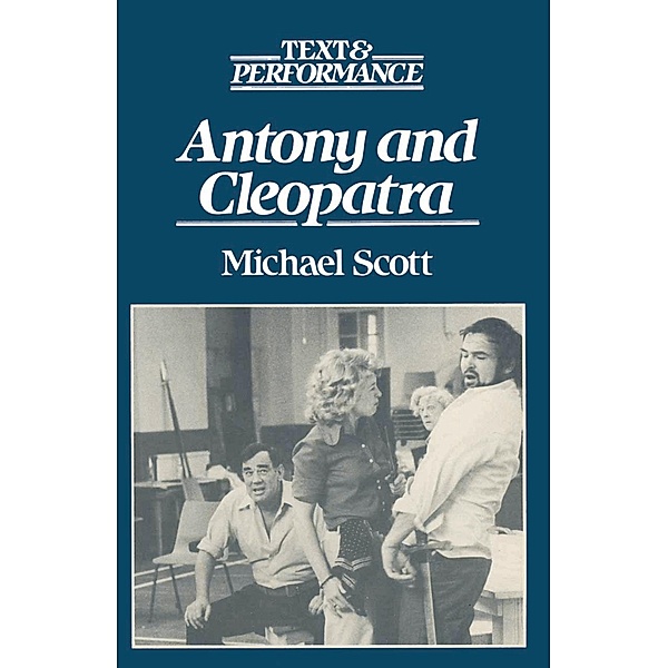 Antony and Cleopatra / Text and Performance, Michael Scott