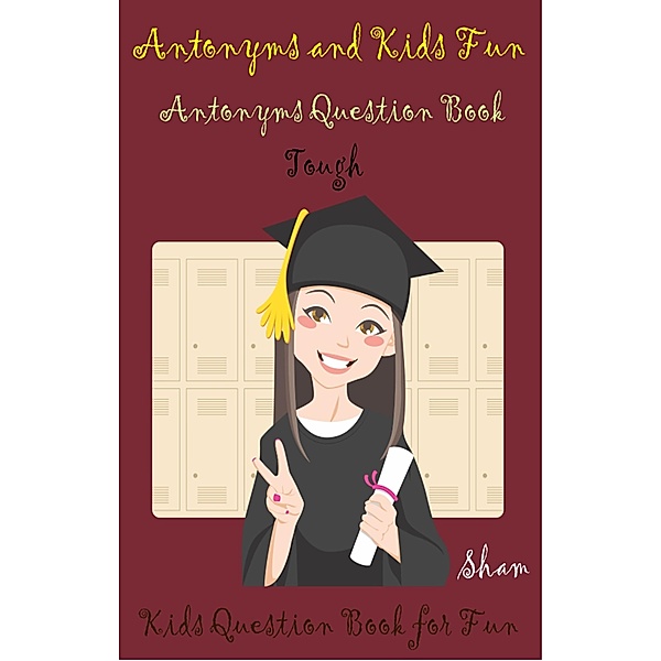 Antonyms And Kids Fun: Antonyms Question Book Tough Level / QPUB, Sham