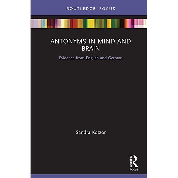 Antonyms in Mind and Brain, Sandra Kotzor