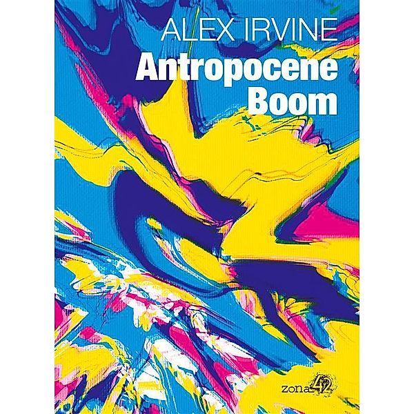 Antropocene Boom, Alex Irvine