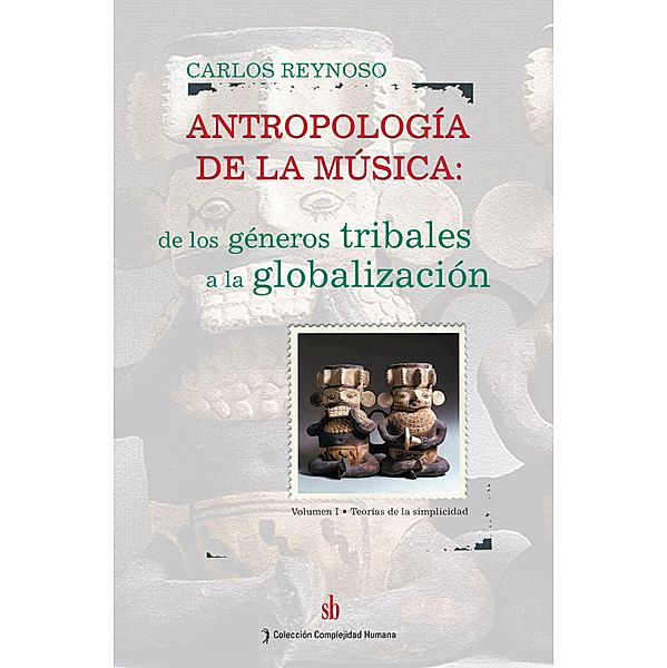 Antropología de la música Vol. I, Carlos Reynoso