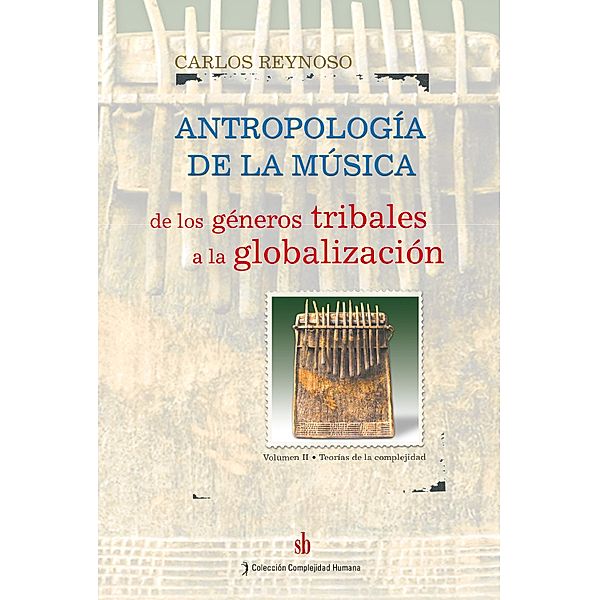 Antropología de la música. Volumen II, Carlos Reynoso