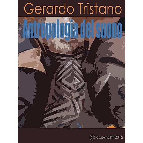 Antropologia del suono, Gerardo Tristano