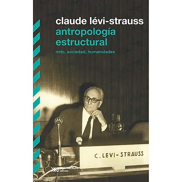 Antropología estructural / Biblioteca clásica de siglo veintiuno, Claude Lévi-Strauss