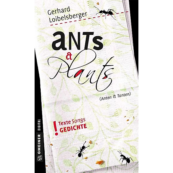 Ants & Plants / Kurzgeschichten im GMEINER-Verlag, Gerhard Loibelsberger