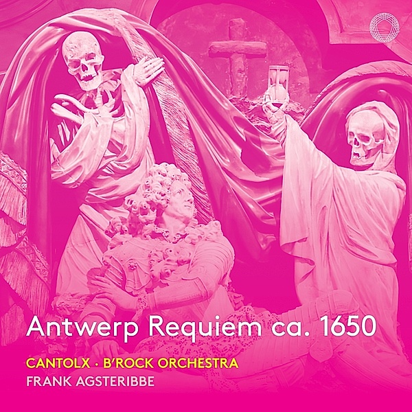 Antwerp Requiem Ca.1650, Frank Agsterribe, cantoLX, B'Rock Orchestra