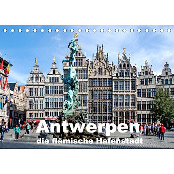 Antwerpen, die flämische Hafenstadt (Tischkalender 2022 DIN A5 quer), Elke Krone