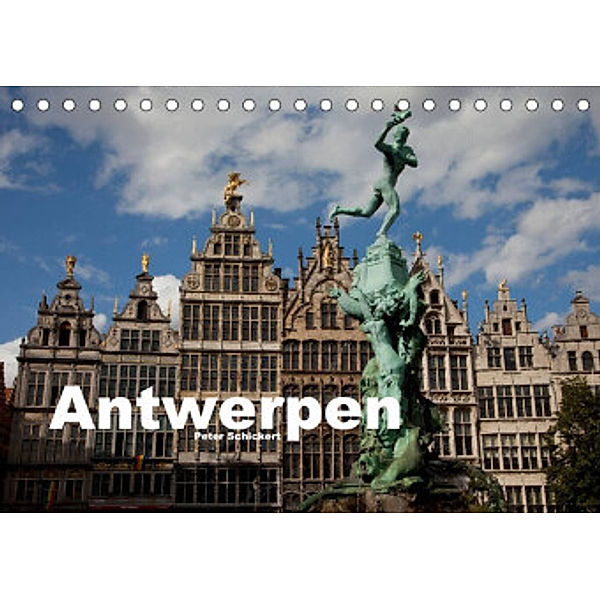 Antwerpen (Tischkalender 2022 DIN A5 quer), Peter Schickert