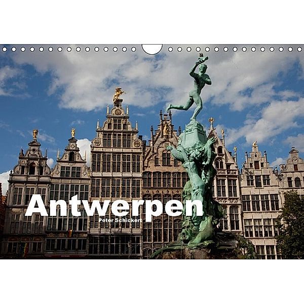 Antwerpen (Wandkalender 2017 DIN A4 quer), Peter Schickert