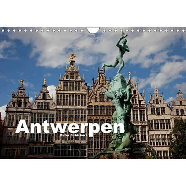 Antwerpen (Wandkalender 2022 DIN A4 quer), Peter Schickert