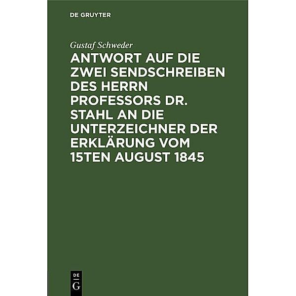 Antwort auf die zwei Sendschreiben des Herrn Professors Dr. Stahl an die Unterzeichner der Erklärung vom 15ten August 1845, Gustaf Schweder