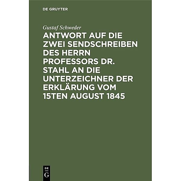 Antwort auf die zwei Sendschreiben des Herrn Professors Dr. Stahl an die Unterzeichner der Erklärung vom 15ten August 1845, Gustaf Schweder