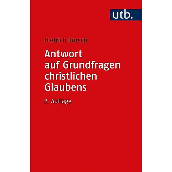 Antwort auf Grundfragen christlichen Glaubens, Dietrich Korsch