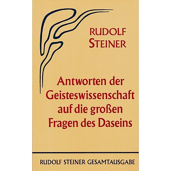 Antworten der Geisteswissenschaft auf die großen Fragen des Daseins, Rudolf Steiner