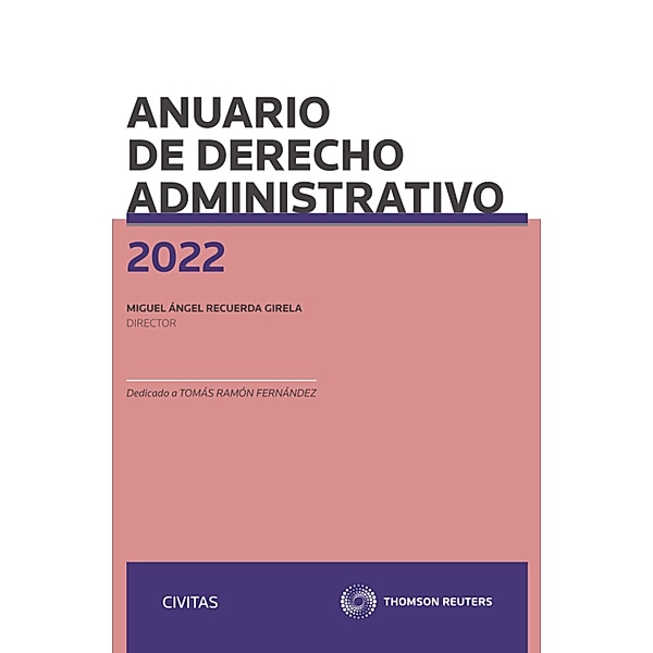Anuario de Derecho Administrativo 2022 / Estudios y Comentarios de Civitas, Miguel Ángel Recuerda Girela