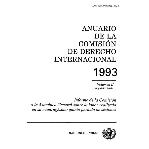 Anuario de la Comisión de Derecho Internacional: Anuario de la Comisión de Derecho Internacional 1993, Vol.II, Parte 2