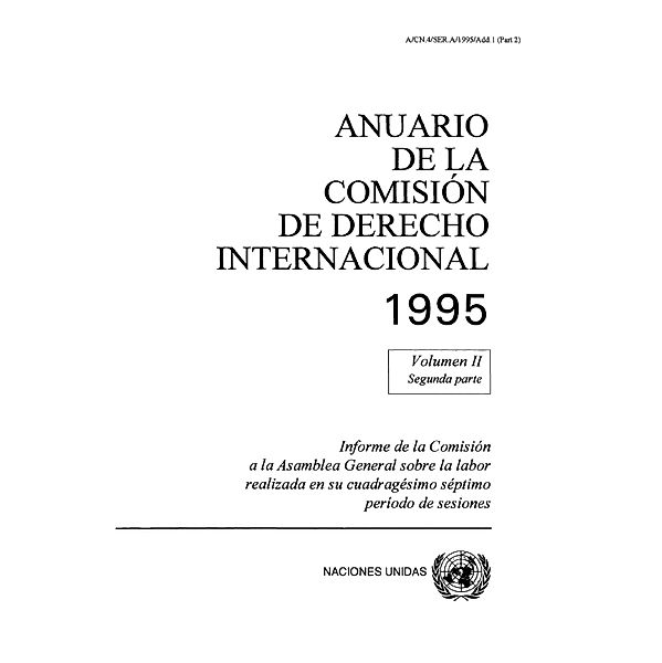 Anuario de la Comisión de Derecho Internacional: Anuario de la Comisión de Derecho Internacional 1995, Vol.II, Parte 2