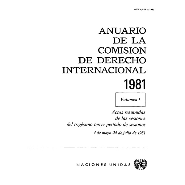 Anuario de la Comisión de Derecho Internacional: Anuario de la Comisión de Derecho Internacional 1981, Vol.I