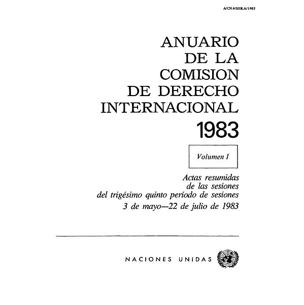 Anuario de la Comisión de Derecho Internacional: Anuario de la Comisión de Derecho Internacional 1983, Vol.I