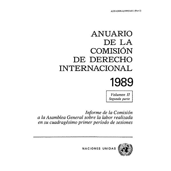 Anuario de la Comisión de Derecho Internacional: Anuario de la Comisión de Derecho Internacional 1989, Vol. II, Parte 2