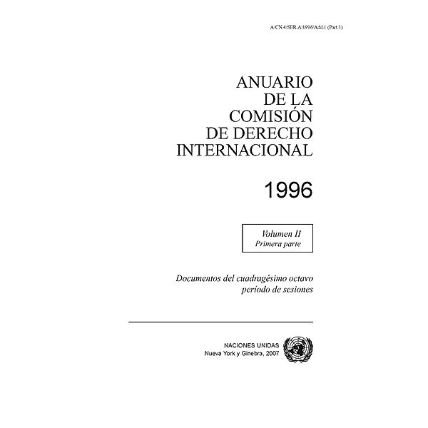 Anuario de la Comisión de Derecho Internacional: Anuario de la Comisión de Derecho Internacional 1996, Vol.II, Parte 1