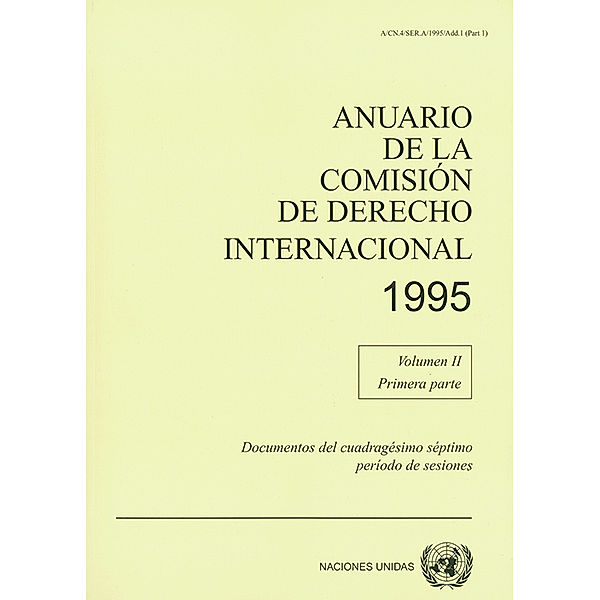 Anuario de la Comisión de Derecho Internacional: Anuario de la Comisión de Derecho Internacional 1995, Vol.II, Parte 1