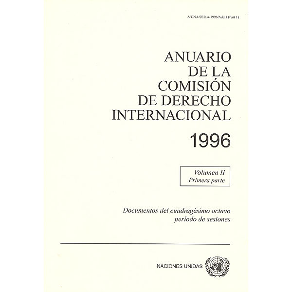 Anuario de la Comisión de Derecho Internacional: Anuario de la Comisión de Derecho Internacional 1996, Vol.I