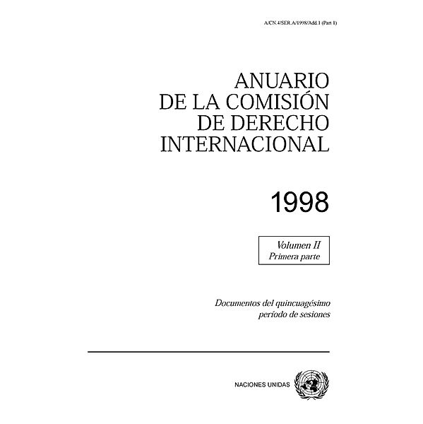 Anuario de la Comisión de Derecho Internacional: Anuario de la Comisión de Derecho Internacional 1998, Vol.II, Parte 1