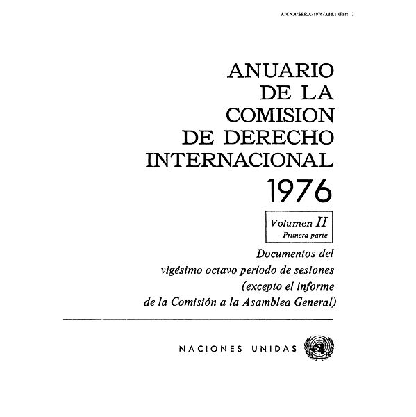 Anuario de la Comisión de Derecho Internacional: Anuario de la Comisión de Derecho Internacional 1976, Vol.II, Parte 1