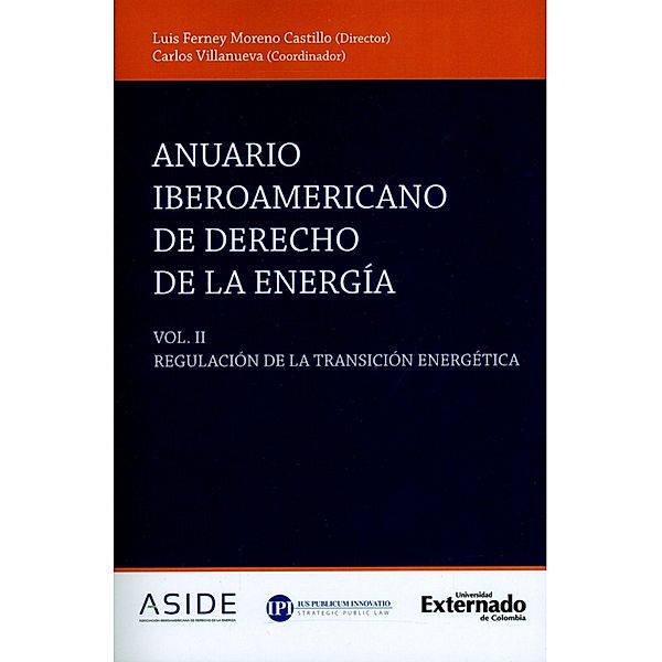 Anuario iberoamericano de derecho de la energía - Volumen II, Manuel Salvador Acuña Zepeda, Luis Ferney Moreno Castillo, Carlos Villanueva