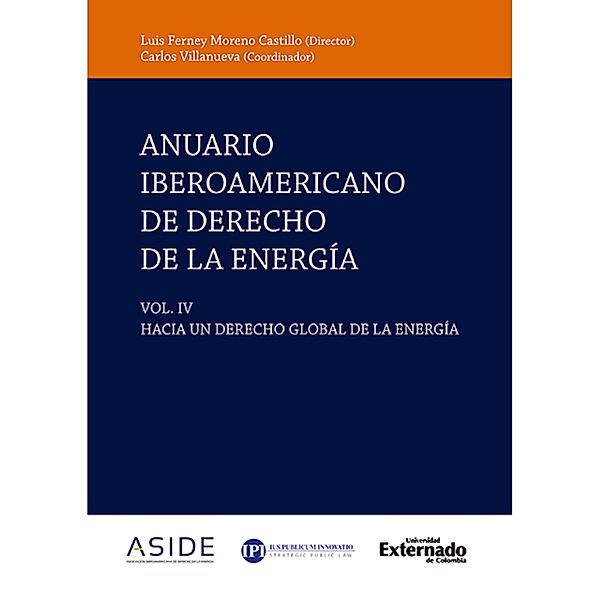 ANUARIO IBEROAMERICANO DE DERECHO DE LA ENERGÍA, Manuel Salvador Acuña Zepeda, Jesús Emanuel Díaz Zepeda, Luis Carlos Fernández Espinar López, Oaquín Figueroa Gallardo, Matheus Rebelo Gomes Rodrigues, José Juan González González Márquez, Aaron Koenck, Itzchak Kornfeld, Vicente López Ibor Mayor, Miguel A Marmolejo Cervantes, Karen Louise Mascarenhas, Daniela Aguilar Abaunz, César R Mata García, Jesús Alarcón, Marisol Anglés Hernández, Enric R Bartlett Castellà, Thiago Luis Felipe Brito, Ricardo Corona, Erick Cuba Meneses, Íñigo Guayo del Castiella