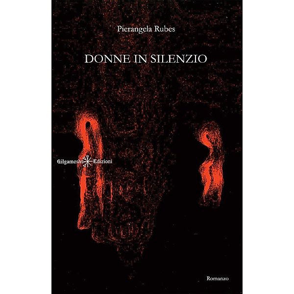 ANUNNAKI - Narrativa: Donne in silenzio, Pierangela Rubes