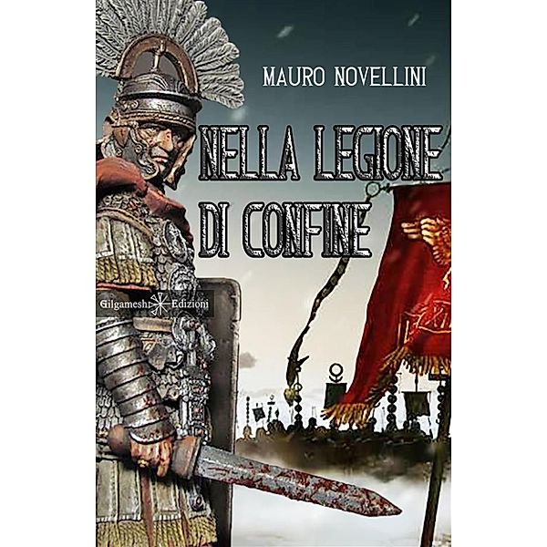 ANUNNAKI - Narrativa: Nella legione di confine, Mauro Novellini