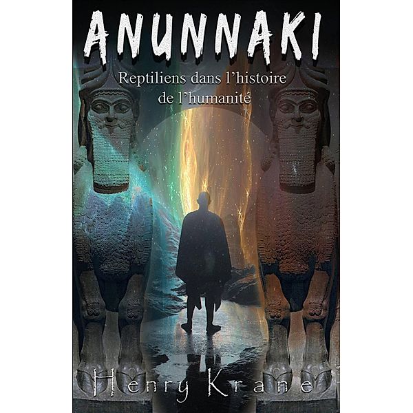 Anunnaki: Reptiliens dans l'histoire de l'humanité, Henry Krane