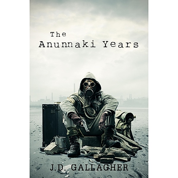 Anunnaki Years (Book One) / J.D. Gallagher, J. D. Gallagher
