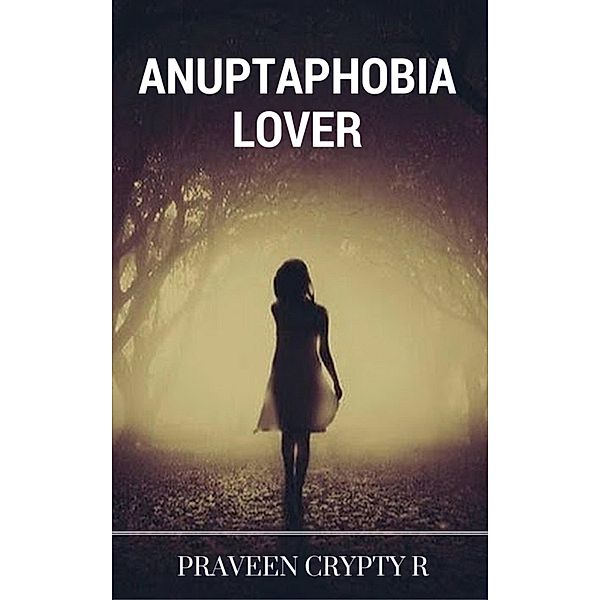 Anuptaphobia Lover, Praveen Crypty R