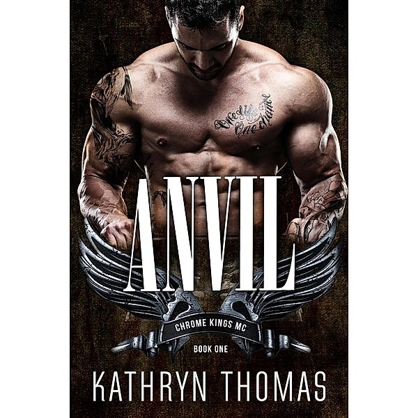 Anvil (Book 1) / Chrome Kings MC, Kathryn Thomas