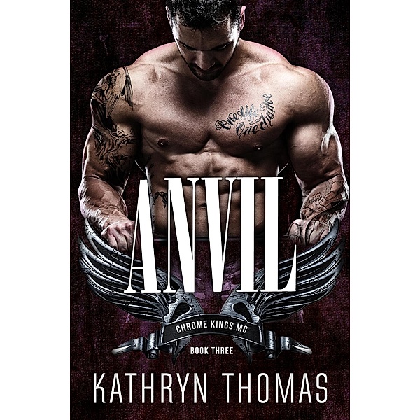 Anvil (Book 3) / Chrome Kings MC, Kathryn Thomas