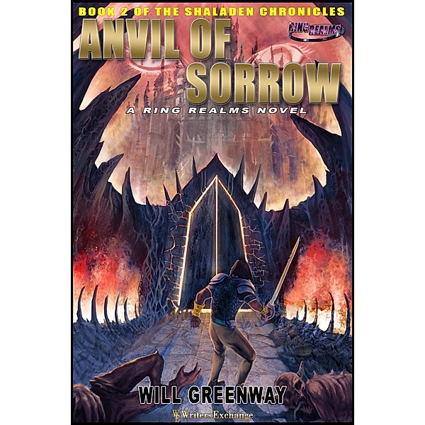 Anvil of Sorrow (A Ring Realms Novel: Shaladen Chronicles, #2) / A Ring Realms Novel: Shaladen Chronicles, Will Greenway