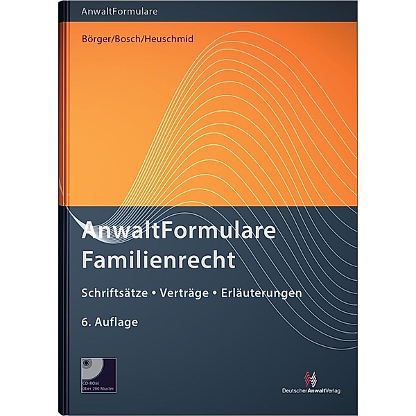AnwaltFormulare Familienrecht, m. CD-ROM, Ulrike Börger, Rainer Bosch, Hermann Heuschmid