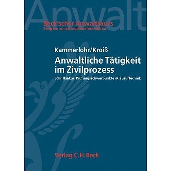 Anwaltliche Tätigkeit im Zivilprozess, Claudia Kammerlohr, Ludwig Kroiß