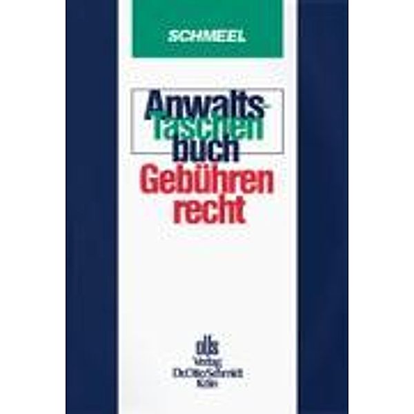 Anwalts-Taschenbuch: Gebührenrecht, Günter Schmeel