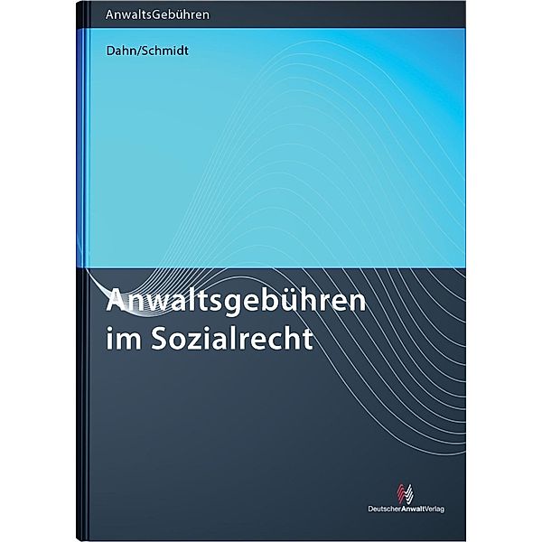 Anwaltsgebühren im Sozialrecht, Julian Dahn, Thomas Schmidt