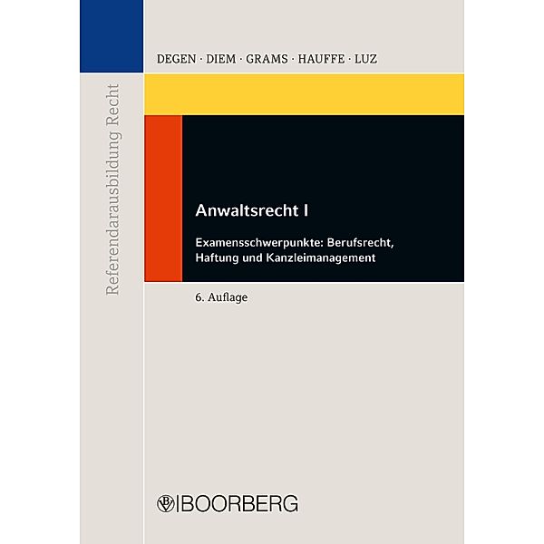 Anwaltsrecht I / Referendarausbildung Recht, Thomas A. Degen, Frank E. R. Diem, Holger Grams, Ingo Hauffe, Heidi Luz